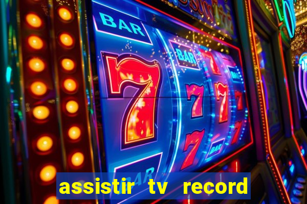 assistir tv record bahia ao vivo agora